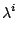 $\displaystyle \lambda^{{i}}_{}$